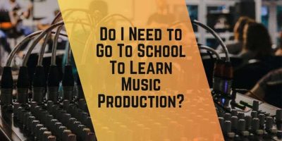Do I need to go to school to learn Music Production_