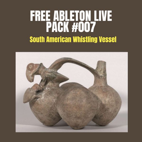 Featured image for "Free Ableton Live Pack #007" shows a South American whistling vessel adorned with bird-like spouts, set against a brown background. Below the main title, the text reads "South American Whistling Vessel.