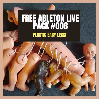 Ableton Pack cover image shows a scattering of disjointed plastic baby doll parts, featuring heads and legs, rests on a dark backdrop. Overlaid text announces, "FREE ABLETON LIVE PACK #008 - PLASTIC BABY LEGS!