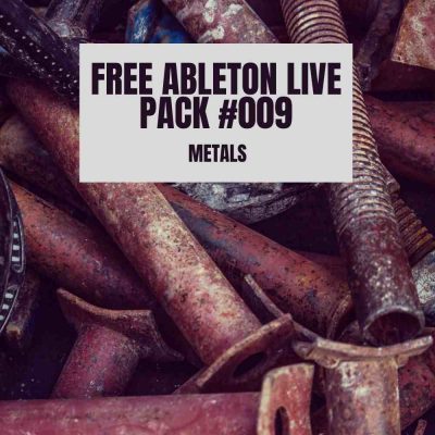 Ableton Pack cover image shows a variety of aged metal objects forms the background while a white rectangular banner superimposed on top announces "FREE ABLETON LIVE PACK #009 METALS.