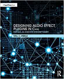 The book cover of "Designing Audio Effect Plugins in C++" by Will C. Pirkle showcases a background featuring a dark, abstract network of interconnected lines and nodes, giving it a futuristic, digital appearance. The title text appears in white with a blue accent under the author's name.