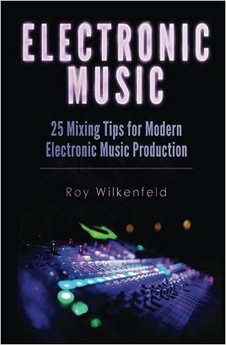 The book cover titled "Electronic Music: 25 Mixing Tips for Modern Electronic Music Production" by Roy Wilkenfeld displays a glowing sound mixing console in the background, illuminated by various buttons and sliders.