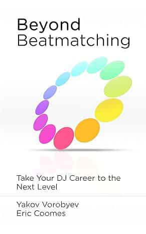 The cover of the book "Beyond Beatmatching: Take Your DJ Career to the Next Level" by Yakov Vorobyev and Eric Coomes features a colorful circular pattern of ovals set against a plain white background. The title, along with the authors' names, is displayed in striking black text.