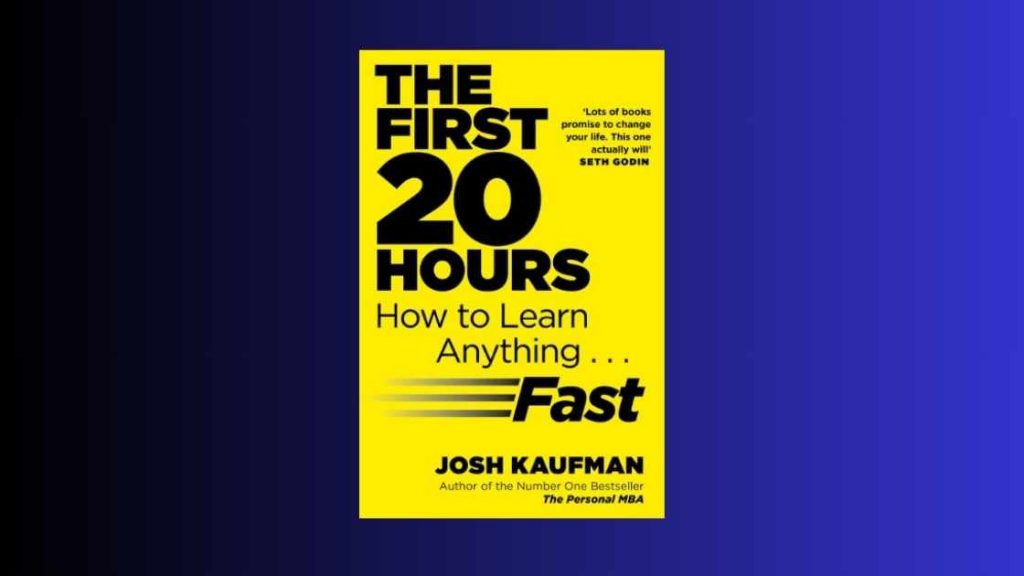 The book cover of "The First 20 Hours: How to Learn Anything… Fast" by Josh Kaufman prominently displays bold yellow and black text set against a yellow background, visually emphasizing its promise to impart effective learning techniques. Alongside the main title, there is also a notable endorsement from Seth Godin that adds to the book's credibility.