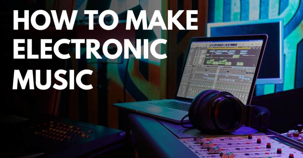 How to make electronic music Feature Image